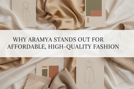 Why Aramya Stands Out for Affordable, High-Quality Fashion